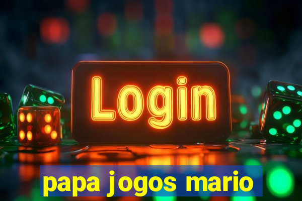 papa jogos mario